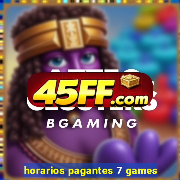 horarios pagantes 7 games